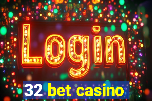 32 bet casino